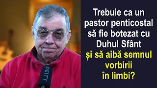 PC(321) - Trebuie ca un pastor penticostal să fie botezat cu Duhul Sfant cu semnul vorbirii in limbi