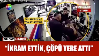 Berberden 'arsız' müşteriye tokat!