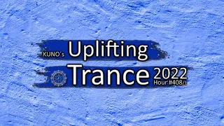 KUNO´s Uplifting Trance Hour 408/1 [MIX July 2022] 🎵