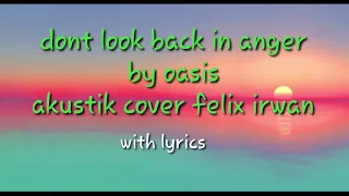Dont look back in anger by oasis (akustik cover felix irwan)