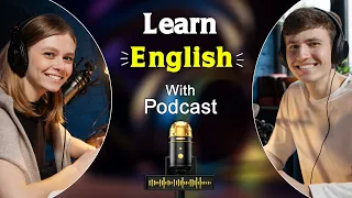 Learn English with Podcast | Guests Interviews  | season 2 episode 7