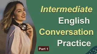 Intermediate English Conversations: Can You Speak Them Fluently?