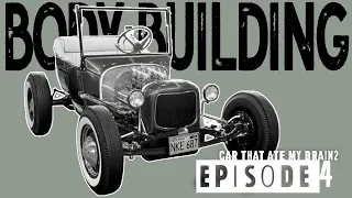 Car That Ate My Brain 2 : Episode 4 Body Building