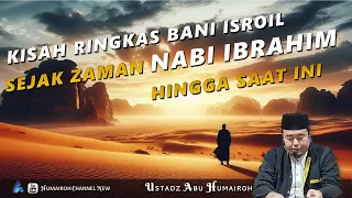 KISAH BANI ISROIL, DARI ZAMAN NABI IBRAHIM HINGGA KINI | USTADZ ABU HUMAIROH