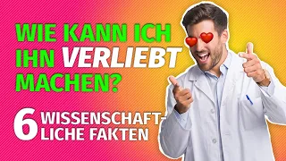 Wie kann ich ihn verliebt machen - 6 wissenschaftliche Fakten