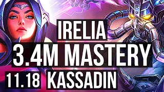 IRELIA vs KASSADIN (MID) | 3.4M mastery, 6 solo kills, 800+ games | BR Master | v11.18