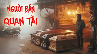 Truyện Ma Người Bán Áo Quan Theo Nghiệp Cha Truyền Con Nối | Truyện Ma Tâm Linh Rùng Rợn 2024