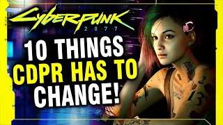 10 Things CD Project Red HAS TO CHANGE To Save Cyberpunk 2077