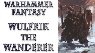 Warhammer Fantasy Lore - Wulfrik the Wanderer (Norscan Lore)
