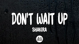 Shakira - Don't Wait Up (Lyrics/Letra)