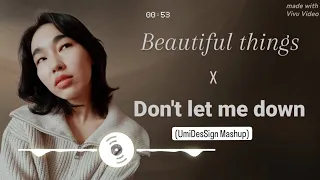 Beautiful things x Don't let me down (UmiDesSign mashup)