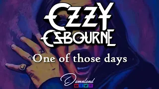 Ozzy Osbourne - One of Those Days (Lyrics - Sub Español)