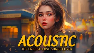 Trending Acoustic Love Songs Cover Playlist 2023 ❤️ Soft Acoustic Cover Of Popular Love Songs