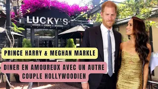 MEGHAN MARKLE & PRINCE HARRY: DINER EN AMOUREUX AVEC UN AUTRE COUPLE HOLLYWOODIEN