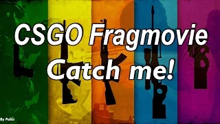 [ CS:GO - Frag Movie║„Catch me!" ║ CZ Frag Movie ]