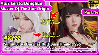 Ke-2 Calon Selir Ini Sangatlah Kesepian 🗿☝ || Alur Cerita Donghua Master of the Star Origin Part 14