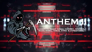 ANTHEM II - Lukrative, Night Grind, COSMIC, NOIXES, Noax, vowl., théos, SYNC & hyperforms ➤ TRAP