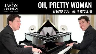 Oh, Pretty Woman (Piano Duet with Myself!) - Roy Orbison Piano Cover from The Jason Coleman Show