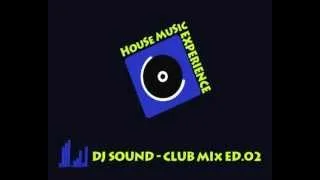 DJ Sound - HouseXperience - Club Mix Ed. 02 | Top Club Hits 2012 - Best House Music