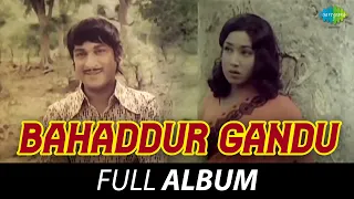 Bahaddur Gandu - Full Album | Dr. Rajkumar, Jayanthi, Arathi | M. Ranga Rao