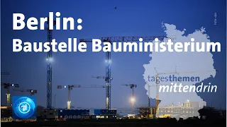 Berlin: Baustelle Bauministerium | tagesthemen mittendrin