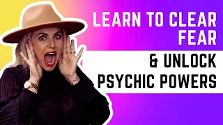 Learn to Clear Fear and Unlock Psychic Powers! Master Your Mind with Victoria Bond