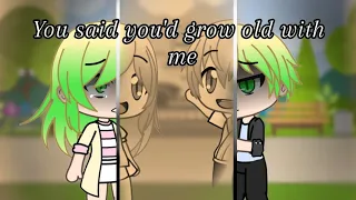 You said you'd grow old with me | Gacha Life music video |