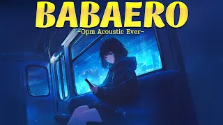 Babaero, Gusto 🎧 Best OPM Acoustic Songs 2024 Playlist 🎧 Top Hits Tagalog Love Songs Ever