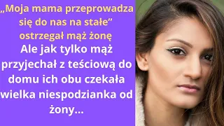 „Moja mama przeprowadza się do nas na stałe” ostrzegał mąż żonę, ale jak tylko mąż przyjechał z