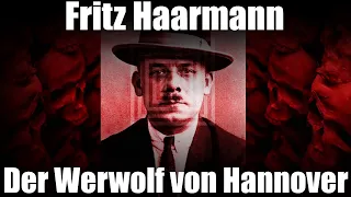 Fritz Haarmann - Der Werwolf von Hannover