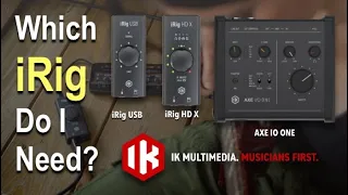 iRig USB | iRig HD X | AXE IO ONE...Which iRig Do I Need?