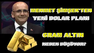 Dikkat ! Mehmet Şimşek'ten yeni Dolar Planı | Gram Altın Neden Düşüyor? Borsa