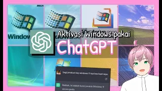 SAYA COBA MINTA KUNCI SEMUA VERSI WINDOWS ke ChatGPT (Windows 95 - Windows 10) [vTuber Indonesia]