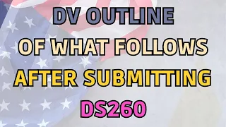 Outline Of What Follows After Submitting The DS260 | Take Every Step With Caution | DV Lottery