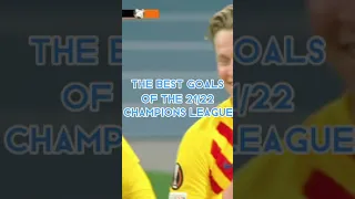 The Best Goals Of The 21/22 Champions League