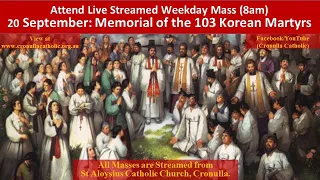 Catholic Mass (8am) on Monday 20 September, 2021 (Saints Andrew Kim Taegon and Korean Martyrs)