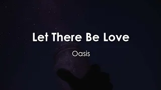 Oasis - Let There Be Love (Lyric Video)