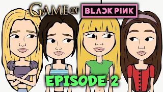 GAME OF BLACKPINK | Episode 2