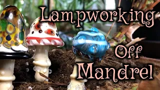 Lampworking Off-Mandrel with 104 glass - The Mushrooms - demo