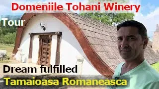 Domeniile Tohani Winery Romania. Touring my favorite wine maker. Tamaioasa Romaneasca. Goal reached