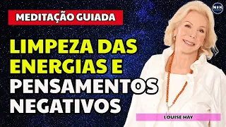 Louise Hay Meditação Guiada | para Limpeza das Energias, Pensamentos e Emoções negativas