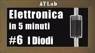 Diodo e Giunzione PN Spiegato Semplice ITA + Nozioni Aggiuntive - Elettronica in 5 Minuti #6