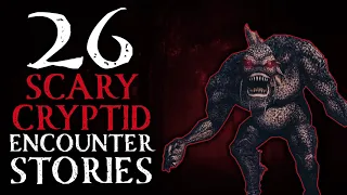 26 SCARY CRYPTID ENCOUNTER STORIES - SKINWALKERS, DOGMAN, PARK RANGERS AND MORE