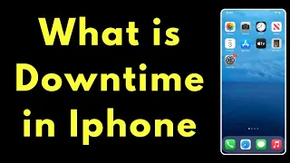 What is Downtime in Iphone?
