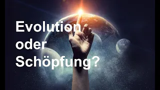 Evolution oder Schöpfung