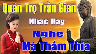 Quán Trọ Trần Gian,Nhìn Đời Mà Sống...Mở Nhẹ Nhàng Liên Khúc Rumba Nhạc Hay Mà Thấm Thía Vô CÙNG.