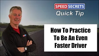 How to Practice to Be An Even Faster Driver - Performance Driving Tip