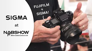 2024 NAB Show - SIGMA X Mount Lenses on FUJIFILM Cameras - A Perfect Combination