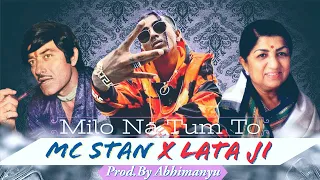 Milo Na Tum To | Ft. MC Stan x Lata Mangeshkar | Hip Hop Mix | Prod.By Abhimanyu