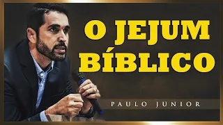 O Jejum Bíblico - Paulo Junior